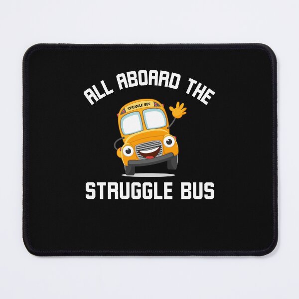 Item preview, All Aboard the Struggle Bus Funny Struggle Bus joke designed and sold by snowry.