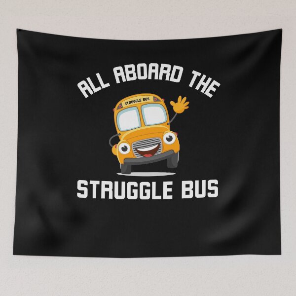 Item preview, All Aboard the Struggle Bus Funny Struggle Bus joke designed and sold by snowry.