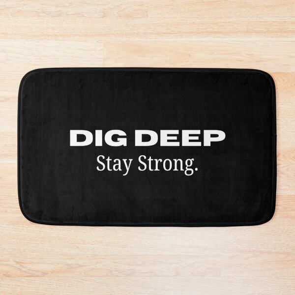 Item preview, Dig Deep Stay Strong – Motivational Design designed and sold by DailyStrength.