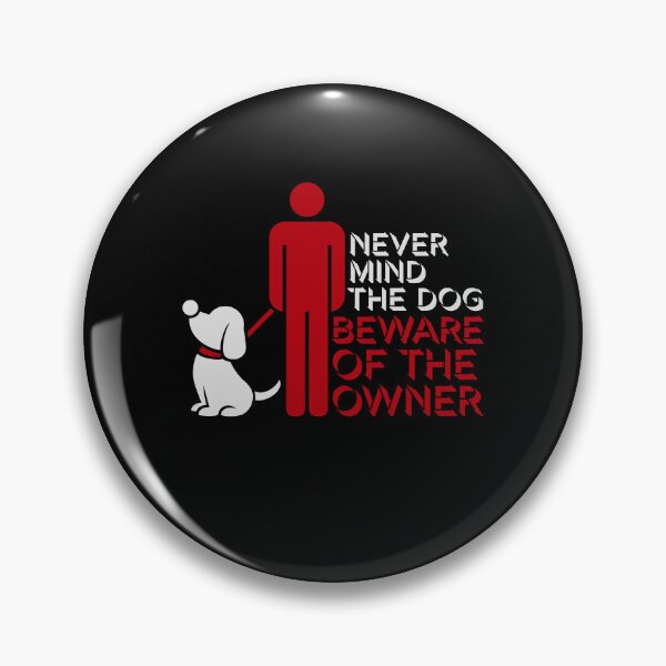 Item preview, Never Mind The Dog Beware Owner Warning Humor designed and sold by shirt-o-mat.