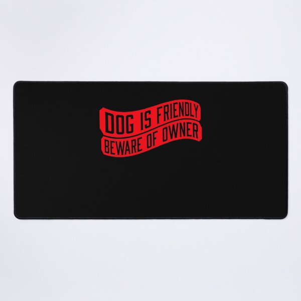 Item preview, Dog Is Friendly Beware Owner Warning Humor Protective designed and sold by shirt-o-mat.
