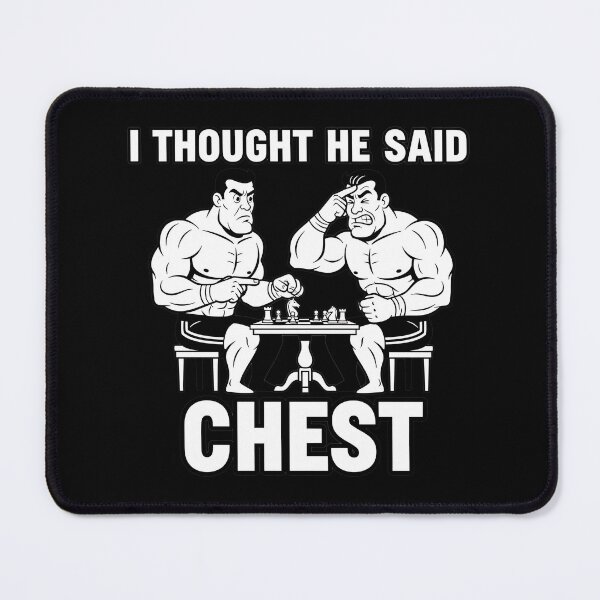 Item preview, I Thought He Said Chest Funny Gym and Chess designed and sold by Joyful-Park.