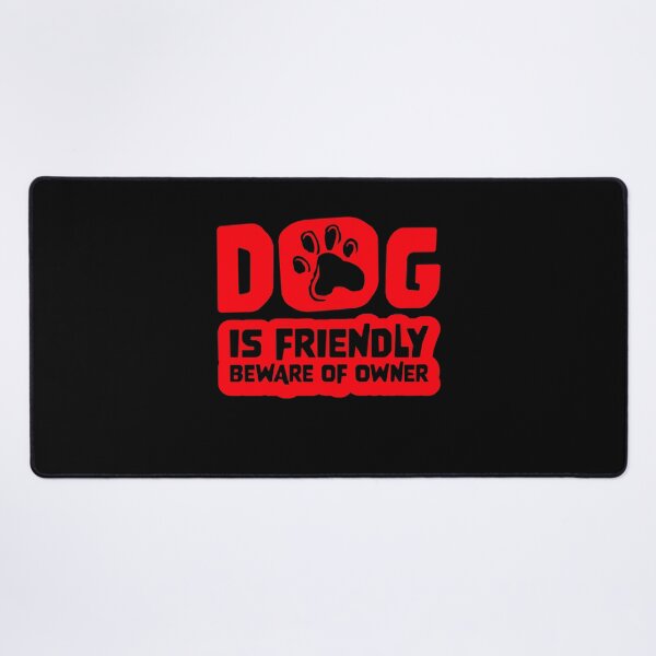 Item preview, Dog Is Friendly Beware Owner Warning Humor Protective designed and sold by shirt-o-mat.