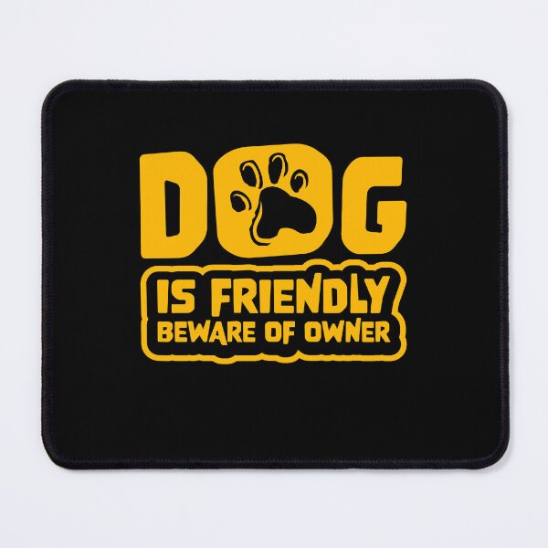 Item preview, Dog Is Friendly Beware Owner Warning Humor Protective designed and sold by shirt-o-mat.