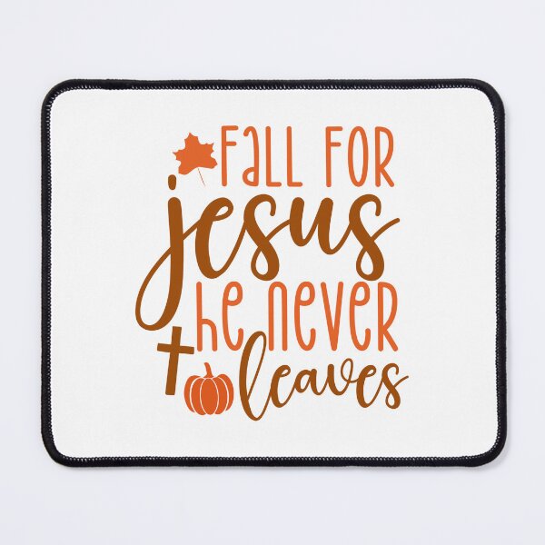 Item preview, Fall for Jesus He Never Leaves designed and sold by artcultreone.