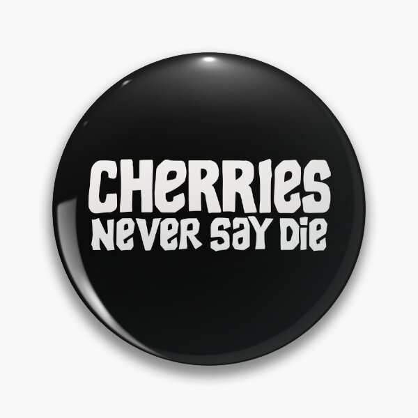 Item preview, Cherries Never Say Die - AFCB - White Text designed and sold by ChezDezigns.