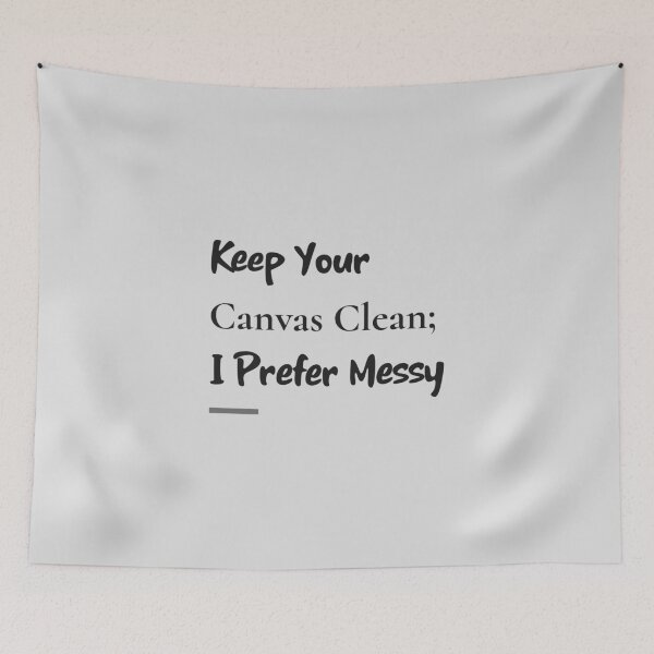 Item preview, Keep Your Canvas Clean; I Prefer Messy - artistic painting designed and sold by TaurusC95.