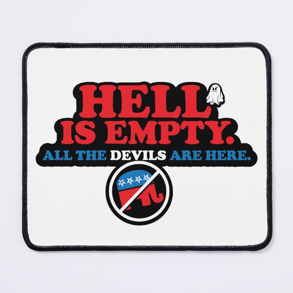 Item preview, Hell is empty. All the Devils are GOP. designed and sold by ThatAngryGhost.