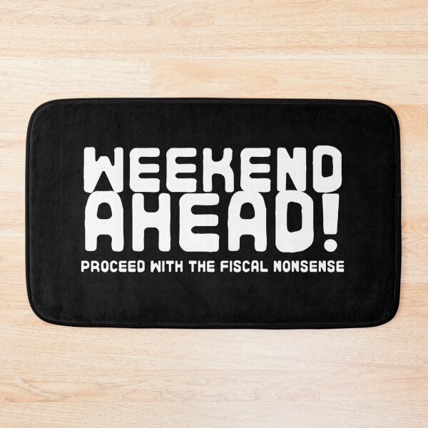 Item preview, Weekend Ahead – Proceed with Fiscal Nonsense designed and sold by The Cosmic Turtle.