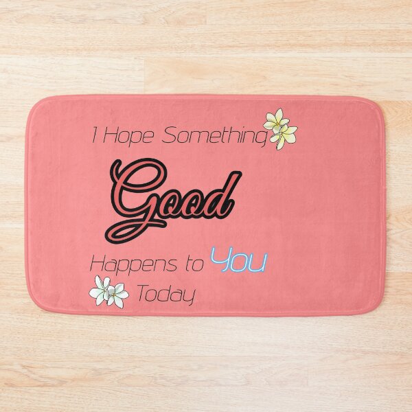 Item preview, I Hope Something Good Happens to You Today – Positive Kindness Quote Design designed and sold by Long Family Gifts.