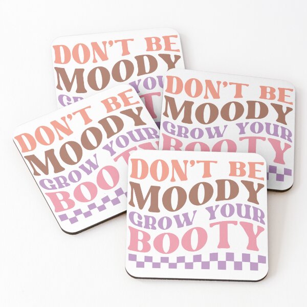Item preview, Don't Be Moody Grow Your Booty designed and sold by artcultreone.