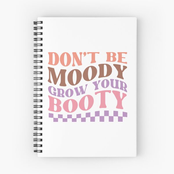 Item preview, Don't Be Moody Grow Your Booty designed and sold by artcultreone.