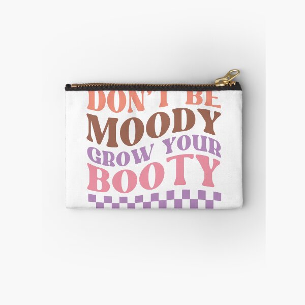 Item preview, Don't Be Moody Grow Your Booty designed and sold by artcultreone.