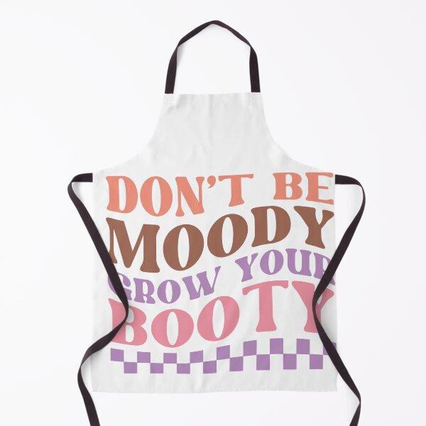 Item preview, Don't Be Moody Grow Your Booty designed and sold by artcultreone.