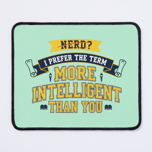 Item preview, Nerd? I prefer the term more intelligent than you designed and sold by DemureArtsy.