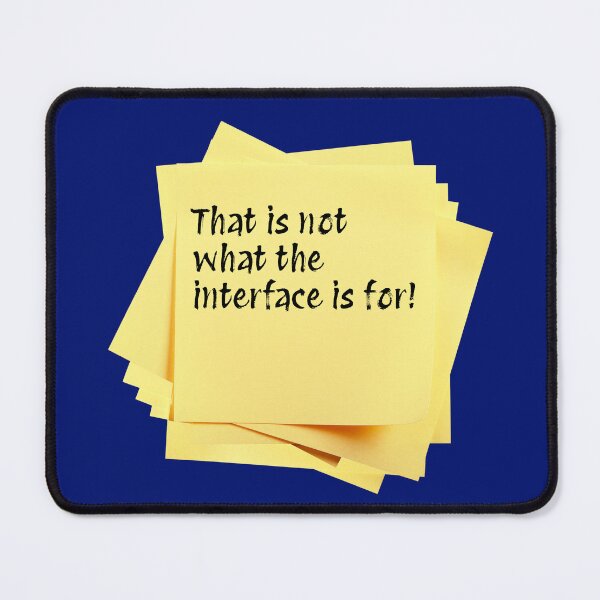 Item preview, STICKY NOTES:  That is not what the interface is for! - funny messages designed and sold by DesignsFromTW-S.