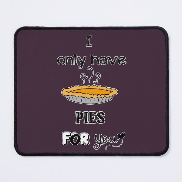 Item preview, I Only Have Pies For You designed and sold by DitzyDonuts.