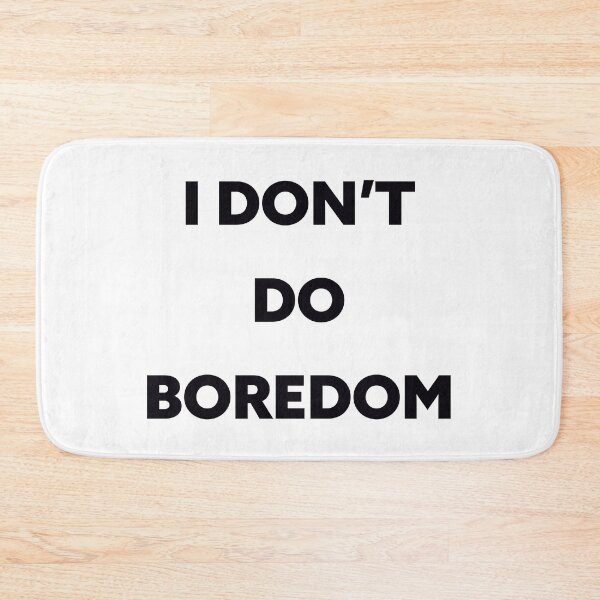 Item preview, I Don’t Do Boredom Bold Minimalist Quote designed and sold by Victor Shadehorn.