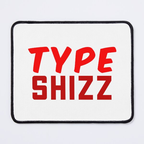 Item preview, Type Shizz, Internet slang Red designed and sold by Memes N Lore .