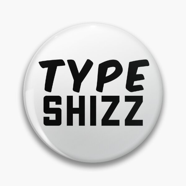 Item preview, Type Shizz, Internet slang designed and sold by Memes N Lore .