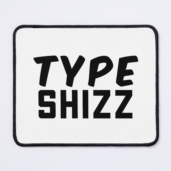 Item preview, Type Shizz, Internet slang designed and sold by Memes N Lore .