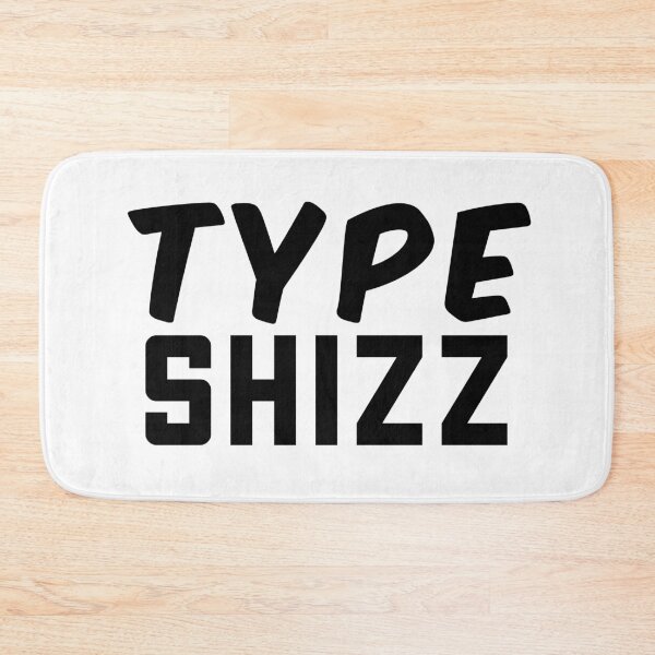 Item preview, Type Shizz, Internet slang designed and sold by Memes N Lore .