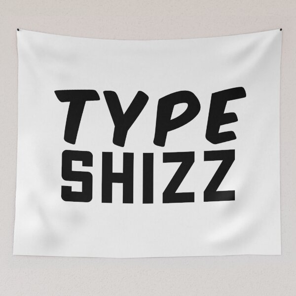 Item preview, Type Shizz, Internet slang designed and sold by Memes N Lore .