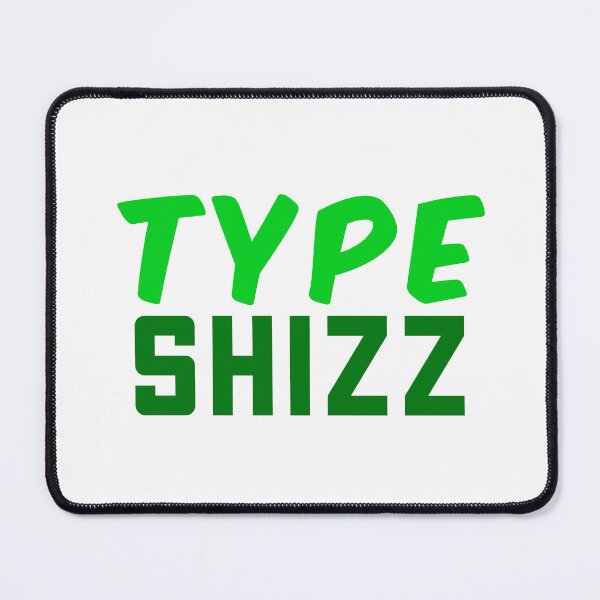 Item preview, Type Shizz, Internet slang Green designed and sold by Memes N Lore .
