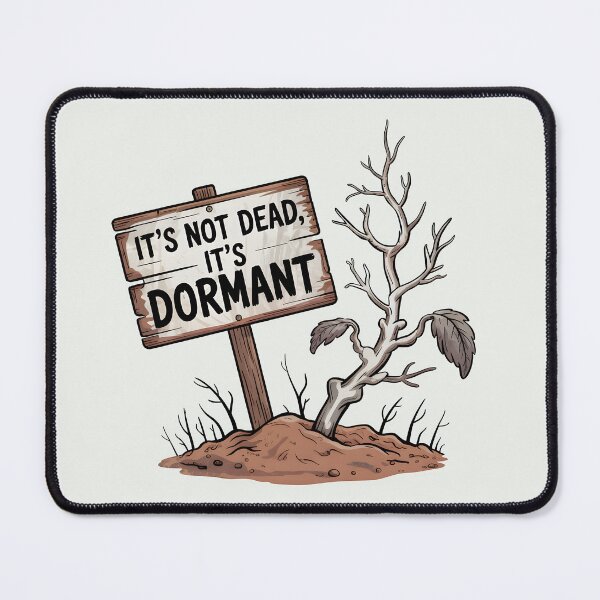 Item preview, It’s Not Dead, It’s Dormant designed and sold by Jollys-ArtShop.
