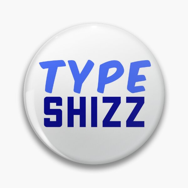 Item preview, Type Shizz, Internet slang Blue designed and sold by Memes N Lore .