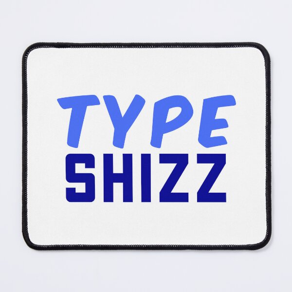 Item preview, Type Shizz, Internet slang Blue designed and sold by Memes N Lore .