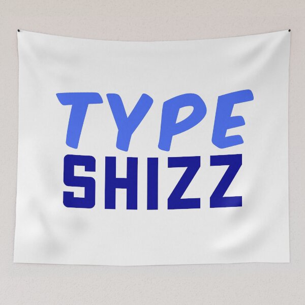 Item preview, Type Shizz, Internet slang Blue designed and sold by Memes N Lore .