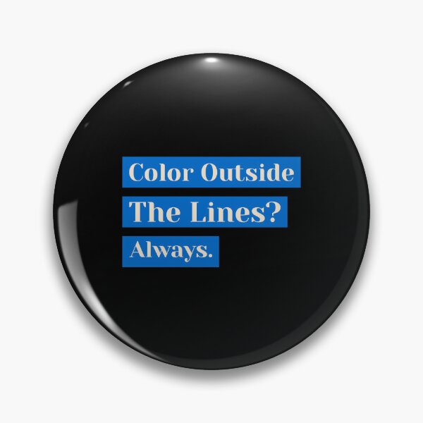 Item preview, Color Outside The Lines? Always. - artistic painting designed and sold by TaurusC95.