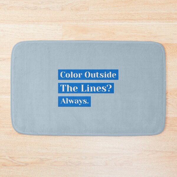Item preview, Color Outside The Lines? Always. - artistic painting designed and sold by TaurusC95.
