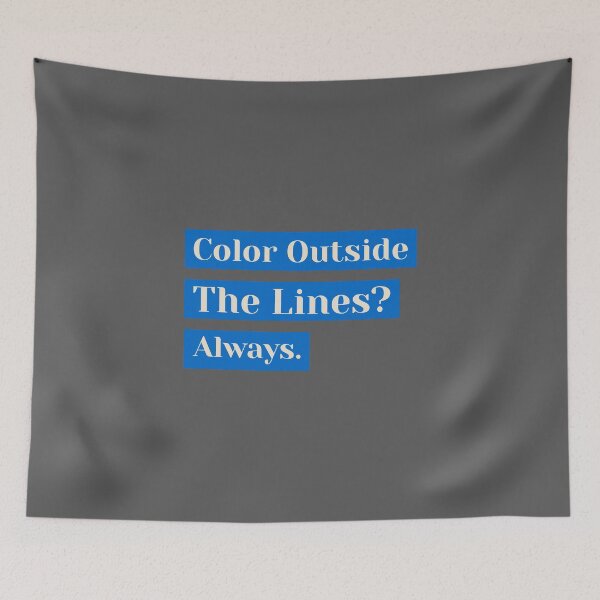 Item preview, Color Outside The Lines? Always. - artistic painting designed and sold by TaurusC95.