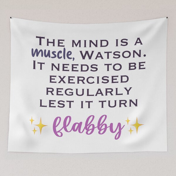 Item preview, Elementary Flabby Quote “The mind is a muscle, Watson. It needs to be exercised regularly lest it turn flabby” designed and sold by Lumennyxart.