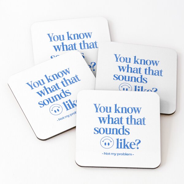 Item preview, You Know What That Sounds Like? Not My Problem in Blue designed and sold by xxroseate.