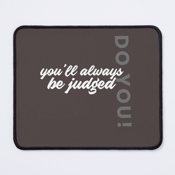 Item preview, you'll always be judged, Do you! designed and sold by Chrishee.
