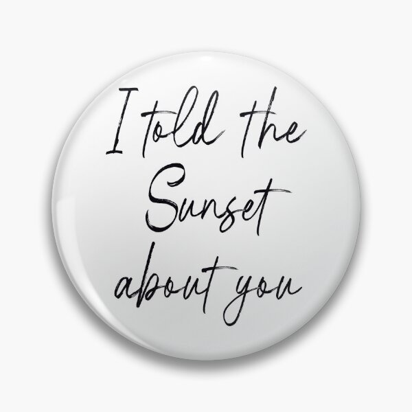 Item preview, I Told the Sunset About You Romantic Script Quote designed and sold by Victor Shadehorn.