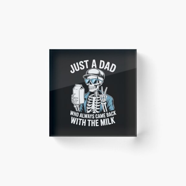 Item preview, Just a Dad Who Always Came Back with the Milk - Funny Skeleton Dad Design designed and sold by Gogetgiggles.