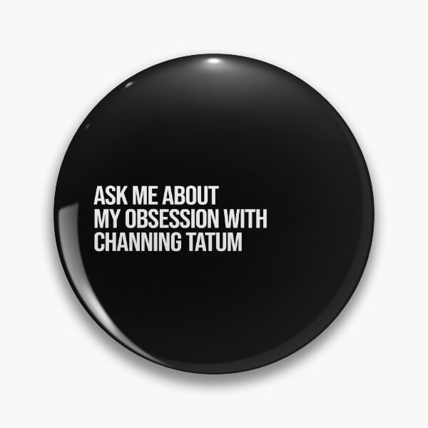 Item preview, Ask me About my Obsession with Channing Tatum designed and sold by deluluhaze.