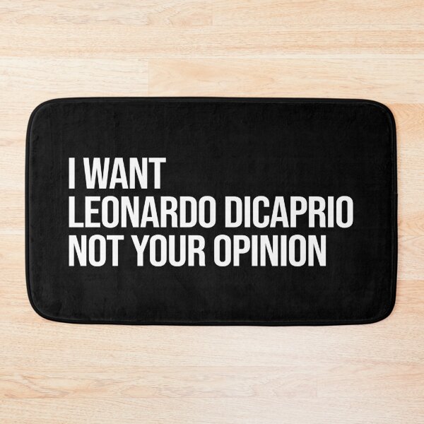 Item preview, I Want Leonardo DiCaprio Not Your Opinion designed and sold by deluluhaze.