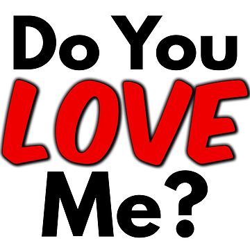 Do You Love Me?