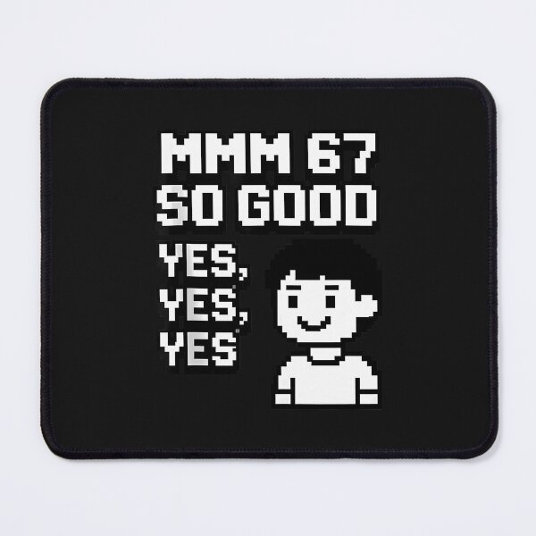 Item preview, Mmm 67 So Good Yes Yes Yes Fun Six Seven 6 7 Meme Design 6 7  designed and sold by grumpzara.