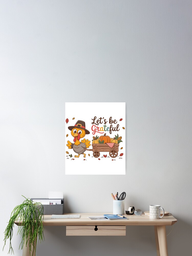 Let's be Grateful Turkey Thanksgiving Poster