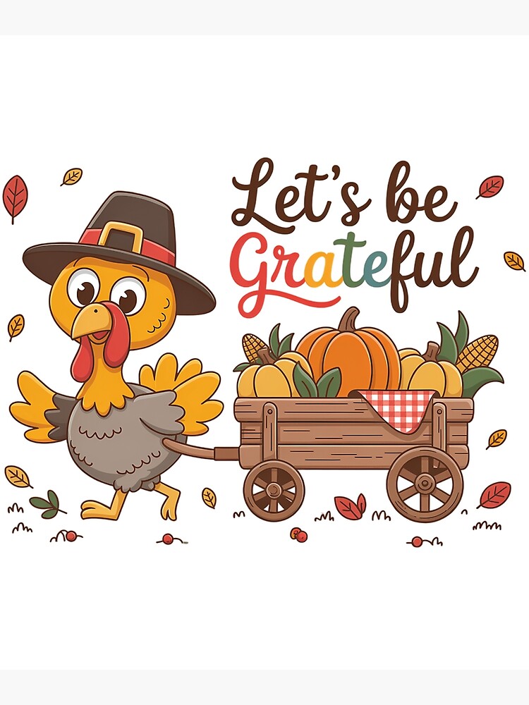 Let's be Grateful Turkey Thanksgiving Poster