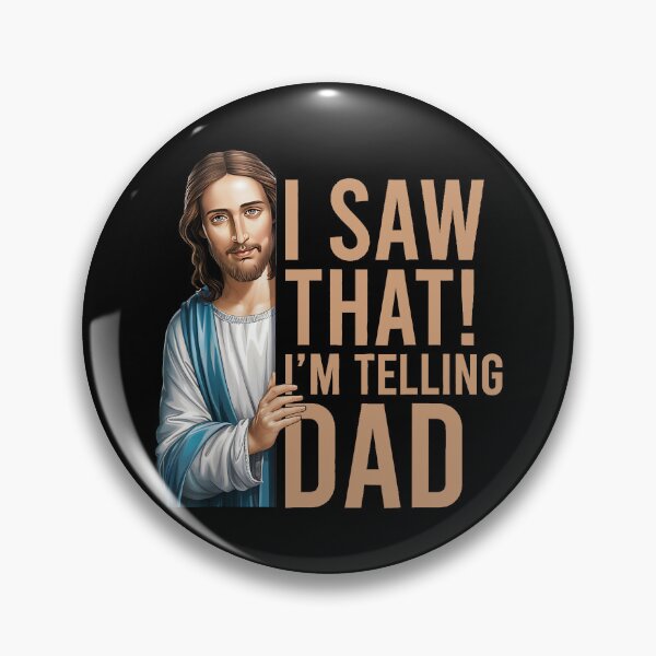 Item preview, I Saw That I'm Telling Dad Jesus Meme designed and sold by peggycantu.