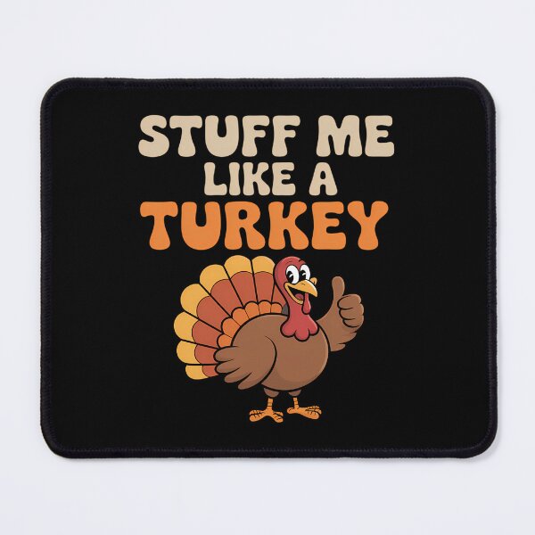 Item preview, Stuff me like a turkey Funny Thanksgiving designed and sold by ValerieRodrigue.
