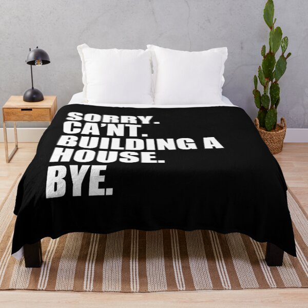 Item preview, Sorry. Can't. Building A House. Bye - Funny Home Builder Carpenter Contractor designed and sold by kavitasyavera.