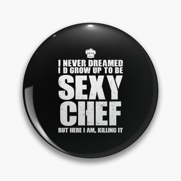 Item preview, I Never Dreamed To Be A Sexy Chef, But Im Killing It - Funny Culinary Chef Quote designed and sold by kavitasyavera.